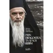 Prin dragostea ta si noi iubim. 500 de cugetari despre credinta, dragoste si nadejde