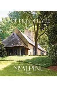 Poetry of Place: The New Architecture and Interiors of McAlpine