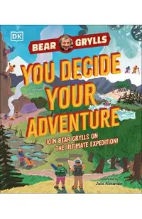 You Decide Your Adventure: Join Bear Grylls on the Ultimate Expedition