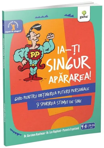 Ia-ți singur apărarea! Ajută-te singur! - Paperback brosat - Gershen Kaufman, Lev Raphael, Pamela Espeland