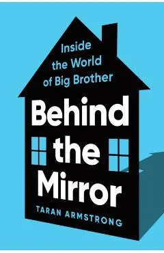 Behind the Mirror: Inside the World of Big Brother