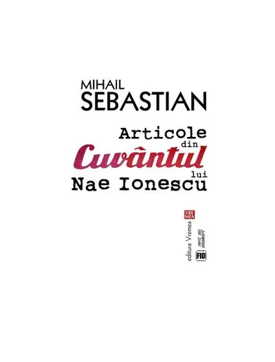 Articole din „Cuvântul” lui Nae Ionescu - Paperback brosat - Mihail Sebastian