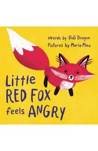 Little Red Fox Feels Angry: An Anger Management Book for Little Ones