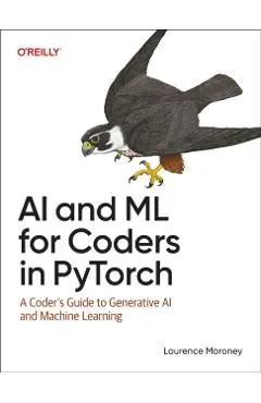 AI and ML for Coders in Pytorch: A Coder's Guide to Generative AI and Machine Learning
