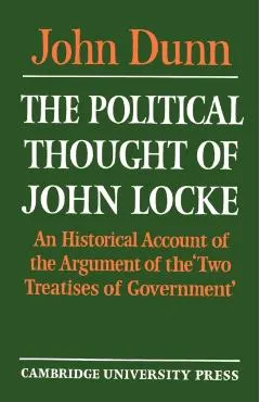 The Political Thought of John Locke: An Historical Account of the Argument of the 'Two Treatises of Government'