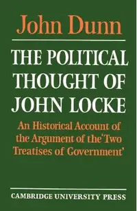 The Political Thought of John Locke: An Historical Account of the Argument of the 'Two Treatises of Government'