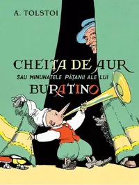 Cheița de aur sau minunatele pățanii ale lui Buratino - Hardcover - Alexei Tolstoi