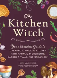 The Kitchen Witch: Your Complete Guide