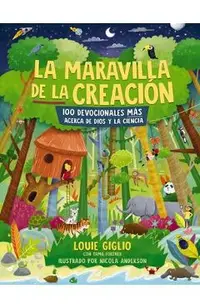 La Maravilla de la Creación: 100 Devocionales Más Acerca de Dios Y La Ciencia