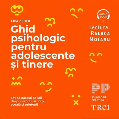 Ghid psihologic pentru adolescente și tinere. Tot ce dorești să știi despre emoții și corp, școală și prietenii - Audiobook