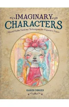Imaginary Characters: Mixed-Media Painting Techniques for Figures and Faces