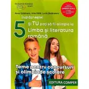 Indrazneste! Si tu poti fi olimpic la Limba si literatura romana. Teme pentru concursuri clasa 5