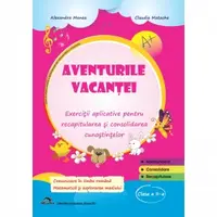 Aventurile vacantei. Exercitii aplicative pentru recapitularea si consolidarea cunostintelor