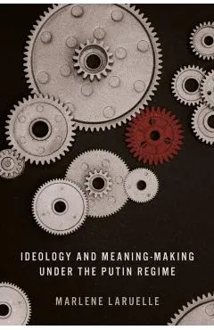 Ideology and Meaning-Making Under the Putin Regime