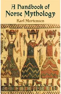 A Handbook of Norse Mythology