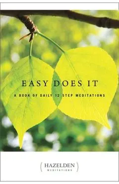 Easy Does It: A Book of Daily 12 Step Meditations