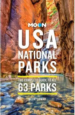 Moon USA National Parks: The Complete Guide to All 63 Parks