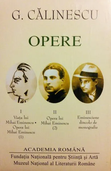 G. Călinescu. Opere (I+II+III) Viața și opera lui Mihai Eminescu. Eminesciene dincolo de monografie - Hardcover - George Călinescu