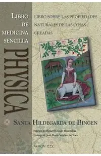 Physica. Libro de Medicina Sencilla: Subtilitatum Diversarum Naturarum Creaturarum I. Liber Simplicis Medicinae