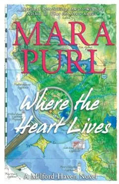Where the Heart Lives: A Milford-Haven Novel