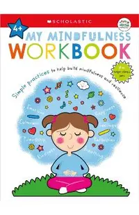 My Mindfulness Workbook: Scholastic Early Learners (My Growth Mindset): A Book of Practices