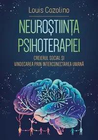 Neuroștiința psihoterapiei - Paperback brosat - Louis Cozolino