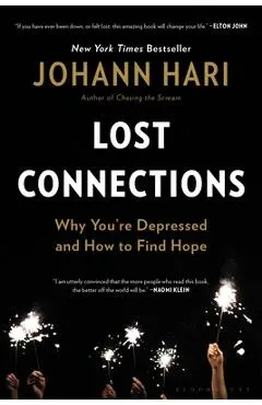 Lost Connections: Why You're Depressed and How to Find Hope