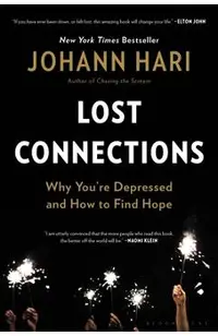 Lost Connections: Why You're Depressed and How to Find Hope