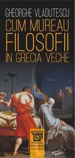 Cum mureau filosofii în Grecia veche
