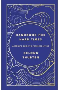 Handbook for Hard Times: A Monk's Guide to Fearless Living