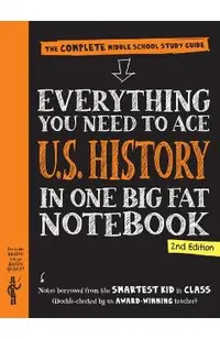 Everything You Need to Ace U.S. History in One Big Fat Notebook, 2nd Edition: The Complete Middle School Study Guide