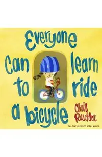 Everyone Can Learn to Ride a Bicycle