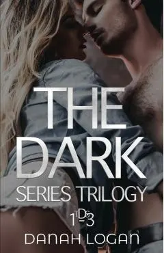 The Dark Series Trilogy: A Dark New Adult Romantic Suspense Trilogy