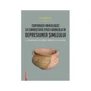 Contributii arheologice la cunoasterea epocii bronzului in depresiunea Simleului. (I) Descoperirile din bronzul timpuriu si cel mijlociu