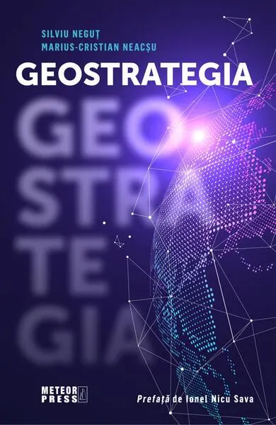 Geostrategia - Paperback - Marius-Cristian Neacșu, Silviu Neguţ