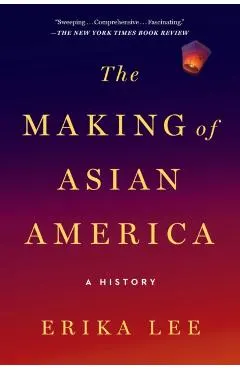 The Making of Asian America: A History