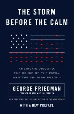 The Storm Before the Calm: America's Discord, the Crisis of the 2020s, and the Triumph Beyond