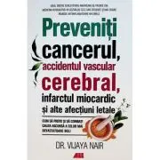 Preveniti cancerul, accidentul vascular cerebral, infarctul miocardic si alte afectiuni letale