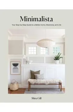 Minimalista: Your Step-By-Step Guide to a Better Home, Wardrobe, and Life