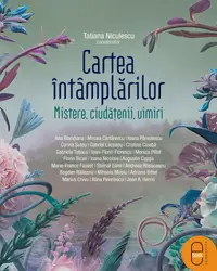Cartea întâmplărilor. Mistere, ciudățenii, uimiri (pdf)