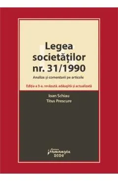 Legea societatilor nr. 31/1990. Analize si comentarii pe articole Ed.3