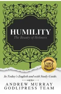 Andrew Murray Humility: The Beauty of Holiness (In Today's English and with Study Guide)(LARGE Print)