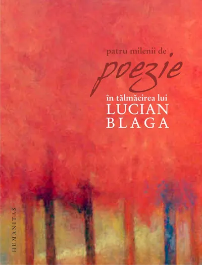 Patru milenii de poezie în tălmăcirea lui Lucian Blaga