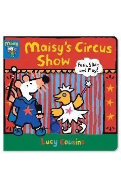 Maisy's Circus Show: Push, Slide, and Play!