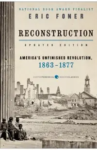 Reconstruction Updated Edition: America's Unfinished Revolution, 1863-1877