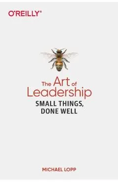 The Art of Leadership: Small Things, Done Well