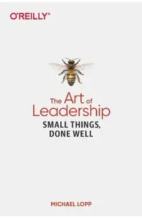 The Art of Leadership: Small Things, Done Well