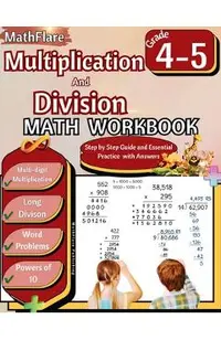 Multiplication and Division Math Workbook 4th and 5th Grade: Multi-Digit Multiplication and Long Division, Word Problems, Powers of 10