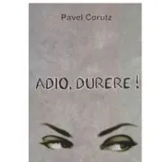 Adio, durere!