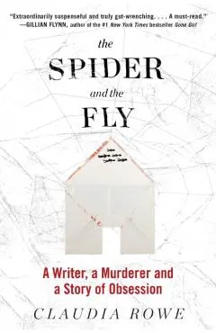 The Spider and the Fly: A Writer, a Murderer, and a Story of Obsession